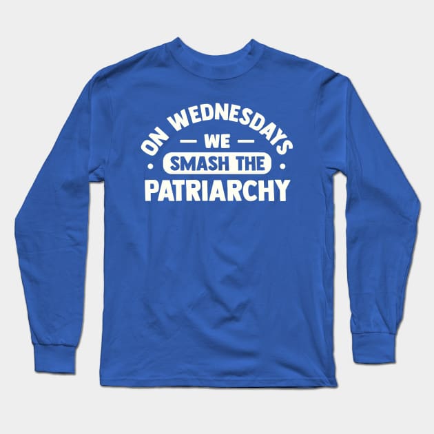 On Wednesdays We Smash the Patriarchy Long Sleeve T-Shirt by TheDesignDepot